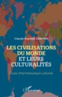 Image for Les civilisations du monde et leurs culturalites: Essais d&#39;hermeneutique culturale