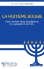 Image for La huitieme bougie: Pour rentrer dans le Judaisme, il y a plusieurs portes...