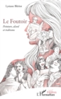Image for Le Foutoir: Peinture, alcool et trahisons
