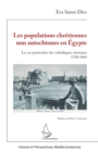 Image for Les populations chretiennes non autochtones en Egypte: Le cas particulier des catholiques ottomans 1750-1960