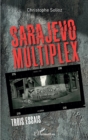 Image for Sarajevo Multiplex: Trois essais
