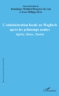 Image for L&#39;administration locale au Maghreb apres les printemps arabes: Algerie, Maroc, Tunisie