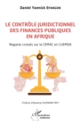 Image for Le controle juridictionnel des finances publiques en Afrique: Regards croises sur la CEMAC et l&#39;UEMOA
