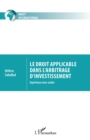 Image for Le droit applicable dans l&#39;arbitrage d&#39;investissement: Experience euro-arabe