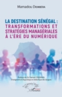 Image for La destination Senegal : transformations et strategies manageriales a l&#39;ere du numerique
