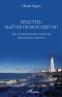 Image for Invictus : maitre de mon destin !: Plan de developpement personnel - Mon guide de redaction