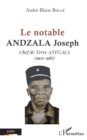 Image for Le notable Andzala Joseph: Chef de terre Andzala (1902-1981)