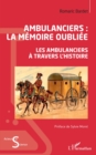 Image for Ambulanciers : la memoire oubliee: Les ambulanciers a travers l&#39;histoire