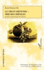 Image for Le Fruit defendu : moeurs creoles: Rene Bonneville - Roman martiniquais inedit