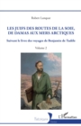 Image for Les Juifs des routes de la soie, de Damas aux mers arctiques: Suivant le livre des voyages de Benjamin de Tudele - Volume 2