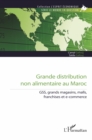 Image for Grande Distribution Non Alimentaire Au Maroc: GSS, Grands Magasins, Malls, Franchises Et E-Commerce