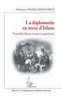 Image for La diplomatie en terre d&#39;Islam: Nouvelle edition revue et augmentee