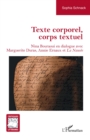 Image for Texte corporel, corps textuel: Nina Bouraoui en dialogue avec Marguerite Duras, Annie Ernaux et La Nausee