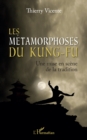Image for Les metamorphoses du Kung-Fu
