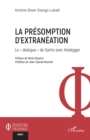 Image for La presomption d&#39;extraneation: Le   dialogue   de Sartre avec Heidegger