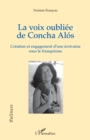 Image for La voix oubliee de Concha Alos: Creation et engagement d&#39;une ecrivaine sous le franquisme