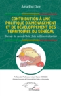 Image for Contribution a une politique d&#39;amenagement et de developpement des territoires du Senegal: Donner du sens a l&#39;acte 3 de la Decentralisation