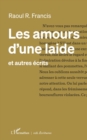 Image for Les amours d&#39;une laide: et autres ecrits