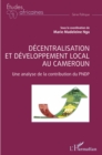Image for Decentralisation et developpement local au Cameroun: Une analyse de la contribution du PNDP