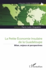 Image for La petite economie insulaire de la Guadeloupe: Bilan, enjeux et perspectives