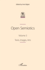 Image for Open Semiotics. Volume 3: Texts, Images, Arts