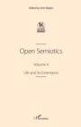 Image for Open Semiotics. Volume 4: Life and its Extensions