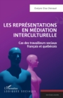 Image for Les representations en mediation interculturelle: Cas des travailleurs sociaux francais et quebecois