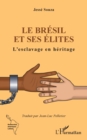 Image for Le Bresil et ses elites: L&#39;esclavage en heritage