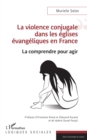 Image for La violence conjugale dans les eglises evangeliques en France: La comprendre pour agir