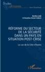Image for Reforme du secteur de la securite dans un pays en situation de post-crise: Le cas de la Cote d&#39;Ivoire