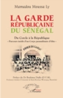 Image for La garde Republicaine du Senegal: Du Cercle a la Republique &amp;quote;Parcours inedit d&#39;un Corps paramilitaire d&#39;elite&amp;quote;