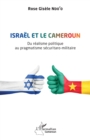 Image for Israel et le Cameroun: Du realisme politique au pragmatisme securitaro-militaire
