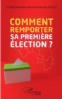 Image for Comment remporter sa premiere election?