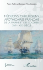 Image for Medecins, chirurgiens, apothicaires francais de la Marine et des colonies XVIe - XIXe siecle