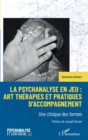 Image for La psychanalyse en jeu : art therapies et pratiques d&#39;accompagnement: Une clinique des formes