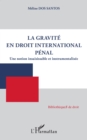 Image for La gravite en droit international penal: Une notion insaisissable et instrumentalisee