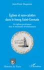 Image for Eglises Et Sans-Culottes Dans Le Bourg Saint-Germain: Six Eglises Parisiennes Dans La Tourmente Revolutionnaire