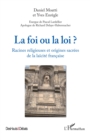 Image for La foi ou la loi ?: Racines religieuses et origines sacrees de la laicite francaise
