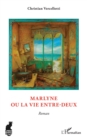 Image for Marlyne ou La Vie entre-deux: Roman