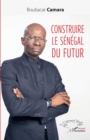 Image for Construire le Senegal du futur