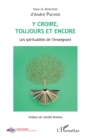 Image for Y Croire Toujours Et Encore: Les Spiritualites De L&#39;enseignant