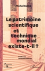 Image for Le patrimoine scientifique et technique mondial existe-t-il ?