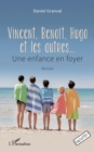 Image for Vincent, Benoit, Hugo et les autres...: Une enfance en foyer