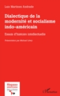 Image for Dialectique de la modernite et socialisme indo-americain: Essais d&#39;histoire intellectuelle