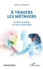 Image for travers les metavers: Ombres portees et traces imprimees