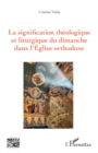 Image for La signification theologique et liturgique du dimanche dans l&#39;Eglise orthodoxe