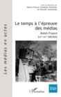 Image for Le Temps a L&#39;epreuve Des Medias: Bresil-France (XXe-XXIe Siecles)