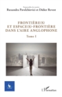 Image for Frontiere(s) et espace(s)-frontiere dans l&#39;aire anglophone: Tome 1
