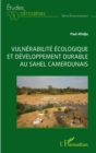Image for Vulnerabilite Ecologique Et Developpement Durable Au Sahel Camerounais