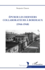 Image for Epurer Les Derniers Collaborateurs a Bordeaux: (1946-1948)